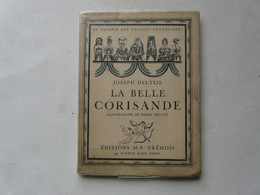 EXEMPLAIRE SUR VELIN N° 137 - LA BELLE CORISANDE - Joseph DELTEIL - Illustrations De Pierre DEVAUX 1930 - Biographie