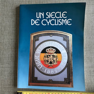 UN SIECLE DE CYCLISME CENTIEME ANNIVERSAIRE R L V B 1882-1982 A. VANDENBAK GELTMEYER DIRIX - Bélgica