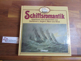 Schiffsromantik : Abenteuer U. Geschichten Von Seefahrern, Seglern, Meer U. Wind. - Trasporti