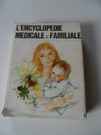 L Encyclopédie Médicale Et Familiale  Editions Du Club Familial 195 Bd St Germain - Enzyklopädien