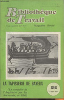 Bibliothèque De Travail N°313- 8 Mai 1965-Sommaire: Notre Reportage: La Tapisserie De Bayeux - Barrier Gabriel (Sous La  - Autre Magazines