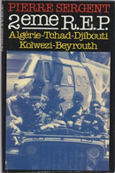 Pierre Sergent 2eme R.E.P Algérie Tchad Djibouti Kolwezi Beyrouth Cartonné Avec Jaquette  (12A) - Français