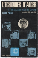 L'Echiquier D'Alger 2 De Gaulle Joue Et Gagne Claude Paillat (1A) Couverture Usée 410 Pages 1967 - Français