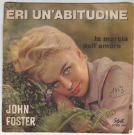 JOHN FOSTER  " Eri Un 'abitudine"  STYLE S T M S 564  ITALIE - Altri - Musica Italiana