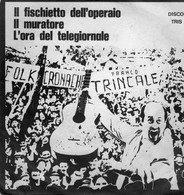 FRANCO TRINCALE RARO 45 GIri Del 1967 IL FISCHIETTO DELL'OPERAIO / IL MURATORE / L'ORA DEL TELEGIORNALE - Altri - Musica Italiana