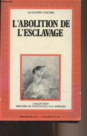 L'Abolition De L'esclavage - Collection "Histoire De L'escalvage Aux Antilles" - Cochin Augustin - 1979 - History