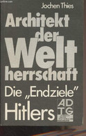 Architekt Der Weltherrschaft - Die "Endziele" Hitlers - Thies Jochen - 1980 - Other & Unclassified