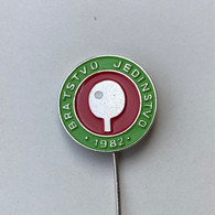 TABLE TENNIS CROATIA TOURNAMENT "BRATSTVO JEDINSTVO"  1982.  BROCHE INSIGNE DISTINTIVO PIN BADGE - Tischtennis