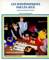 Les Mathématiques Par Les Jeux. Petite Et Moyenne Sections De Lucette Champdavoine (1991) - 0-6 Years Old