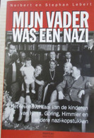 Mijn Vader Was Een Nazi - Het Levensverhaal Van De Kinderen Van Hess, Göring, Himmler En Andere Nazi-kopstukken - Guerre 1939-45
