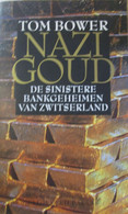 Nazigoud - De Sinistere Bankgeheimen Van Zwitserland - 1997 - Door Tom Bower - War 1939-45