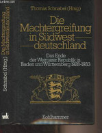 Die Machtergreifung In Südwest Deutschland - Das Ende Der Weimarer Republik In Baden Und Württemberg 1928-1933 - Schnabe - Other & Unclassified