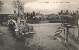 Aisne Vic Sur Aisne  Le Pont De Chemin De Fer Ruines De La Grande Guerre - Vic Sur Aisne