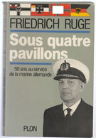 Friedrich Ruge Sous Quatre Pavillons 50 Ans Au Service De La Marine Allemande (13) - Français