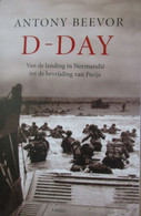 D-Day - Van De Landing In Normandië Tot De Bevrijding Van Parijs - 1940-1945 - Guerra 1939-45