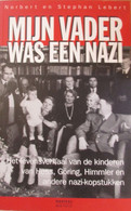 Mijn Vader Was Een Nazi - Levensverhaal Kinderen Van Hess, Göring, Himmler En Andere Nazi-kopstukken - Weltkrieg 1939-45