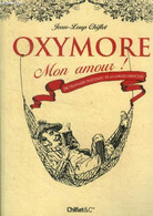 Oxymore Mon Amour ! Dictionnaire Inattendu De La Langue Française - Chiflet Jean-Loup - 2011 - Dizionari