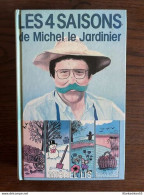 Michel Lis: Les Quatre Saisons De Michel Le Jardinier/ Loisirs 1987 - Altri