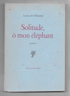 Solitude, ô Mon éléphant - Poèmes 1972 - Louise De Vilmorin - Gallimard- Tiré Exemplaire 234 Sur 3660 Sur Alfa - Autores Franceses