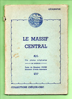 " LE MASSIF CENTRAL " . GÉOGRAPHIE . TEXTE DE MONSIEUR FAURE . DIX PHOTOS ORIGINALES - Réf. N°743F - - Auvergne