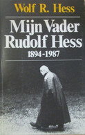 Mijn Vader Rudolf Hess 1894-1987 - Door Wolf Hess - 1987 - Weltkrieg 1939-45