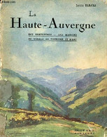 La Haute-Auvergne Une Description - Une Histoire - Un Voyage De Tourisme Et D'art. - Farges Louis - 1928 - Auvergne