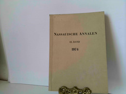 Nassauische Annalen, 1974, Band 85, Jahrbuch Des Vereins Für Nassauische Altertumskunde Und Geschichtsforschun - Hessen