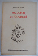 MEESTER VINDEVOGEL Door Antoon Thiry ° Leuven + Antwerpen Novellenbibliotheek Die Poorte - Letteratura