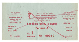 MONACO  BILLET ANNULE COMITE MUNICIPAL DES FETES CATCH SUR L'EAU PARTERRE A Du 10 8  1974 - Eintrittskarten