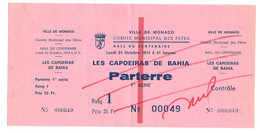MONACO  BILLET ANNULE LES CAPOEIRAS DE BAHIA COMITE MUNICIPAL DES FETES  PARTERRE A Du 21 10 1974 - Tickets - Vouchers