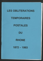 Les Oblitérations Temporaires Postales Du Rhône 1872 - 1993 Fascicule De 23 Pages Avec La Reproduction Des Marques. - Filatelia E Historia De Correos