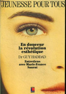 Jeunesse Pour Tous. En Douceur La Révolution Esthétique. Entretiens Avec Marie-France Saurat - Haddad Guy (Dr) - 1993 - Boeken