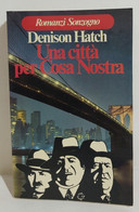 I106332 Denison Hatch - Una Città Per Cosa Nostra - Sonzogno 1977 - Actie En Avontuur