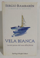 I106361 Sergio Bambaren - Vela Bianca - Sperling & Kupfer 2000 - Tales & Short Stories