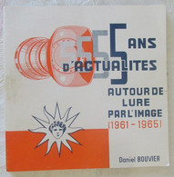 5 Ans D'actualités Autours De Lure Par L'image (1961-1965) - Daniel Bouvier - Franche-Comté