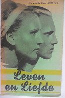 LEVEN EN LIEFDE Door EP. Arts / Brussel Uitgave Kajotters 1939 1940 Tem Vh Bloed Kalverliefde Bakvisjes Flirt - Antiquariat