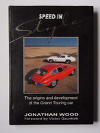 Speed In Style Origins And Development Of The Grand Touring Car - Other & Unclassified