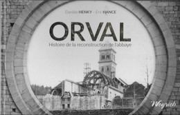 ORVAL ..-- HISTOIRE De La RECONSTRUCTION De L' ABBAYE . 214 Pages . Très Nombreuses PHOTOS . - Florenville