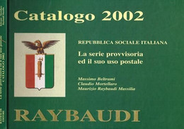 CATALOGO 2002 - REPUBBLICA SOCIALE - RAYBAUDI - LA SERIE PROVVISORIA ED IL SUO USO POSTALE - War 1939-45