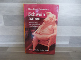 SCHWEIN HABEN Historisches Und Histörchen Vom Schwein - Gustav Fischer Verlag Jena - Kunstführer