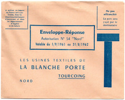 NORD - Dépt N° 59 = TOURCOING 1961 = ENVELOPPE REPONSE T ' USINES TEXTILES BLANCHE PORTE ' - Karten/Antwortumschläge T