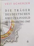 Die Träger Des Deutschen Kreuzes In Gold Der Luftwaffe 1941-1945 - Vom V. Scherzer - Medailles - 1991 - Other & Unclassified