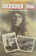 Dresden 1945 - Tondeldoos Van De Duivel - Door A. McKee - 1983 - Weltkrieg 1939-45