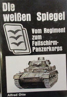 Die Weisen Spiegel - Vom Regiment Zum Fallschirm-Panzerkorps - Vom A. Otte - Duits