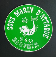 AUTOCOLLANT STICKER - SOUS MARIN D'ATTAQUE - S 633 - DAUPHIN - MARINE - MILITARIA - Aufkleber