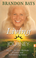 The Journey - Living The Journey: Mit Der Journey-Methode Freiheit Und Selbstheilung Finden - Psychology