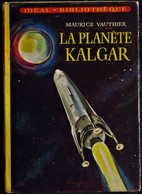 Maurice Vauthier - La Planète KALGAR - Idéal Bibliothèque - N° 309 - ( 1966 ) . - Ideal Bibliotheque