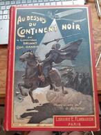 Au Dessus Du Continent Noir COMMANDANT DRIANT Dit  CAPITAINE DANRIT Flammarion 1911 - Flammarion