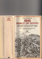 Libri Guerra 1915-18 - Karl Schneller - 1916 Mancò Un Soffio * - A Cura E Con Saggio Introduttivo Di G. Pieropan - - War 1914-18