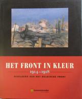 (1914-1918 IJZER)  Het Front In Kleur. Schilders Aan Het Belgische Front - Oorlog 1914-18